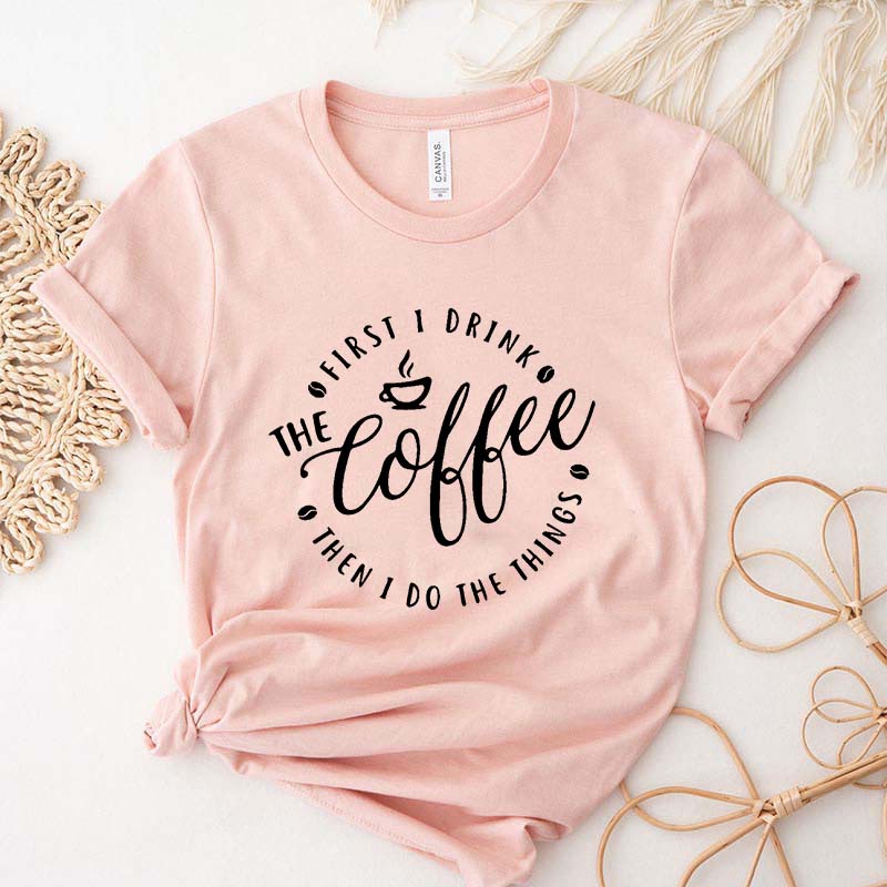 Then I Do The Things Coffee T-Shirt