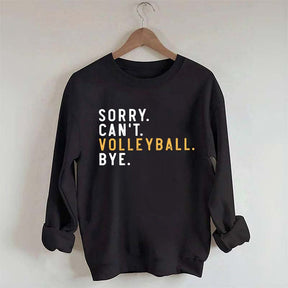 Sorry Can't Volleyball Bye Sport Mom Sweatshirt