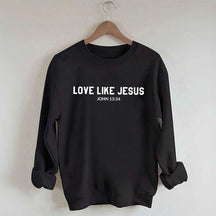 Love Like Jesus Mid Weight Sweatshirt