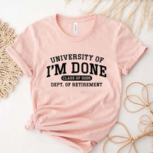 University Of I'm Done Class of 2026 Funny T-Shirt