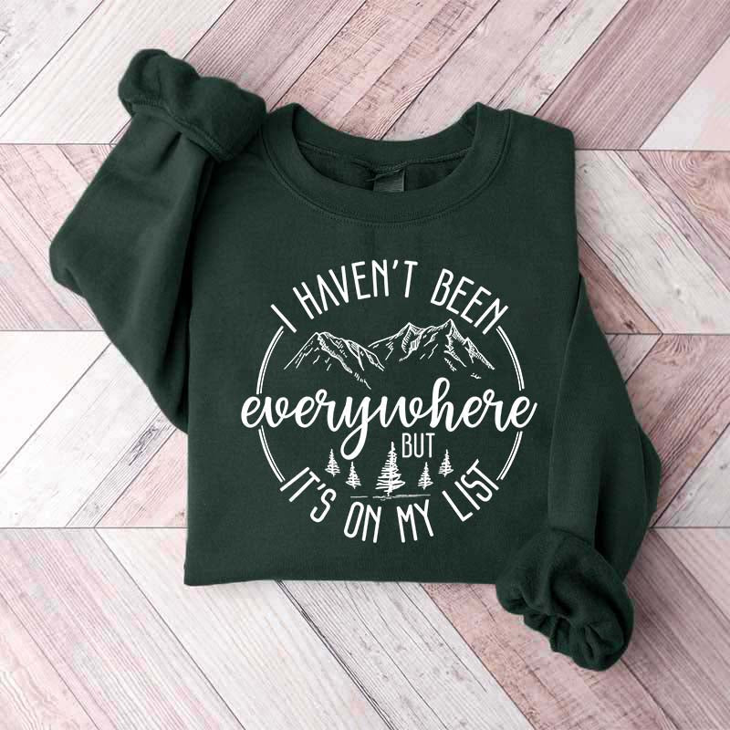 World Traveler I Haven't Been Everywhere But It's On My List Sweatshirt