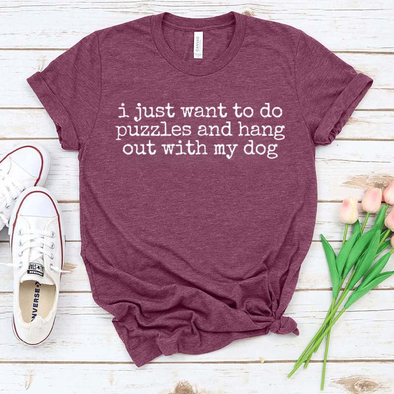 I Just Want To Do Puzzles Hang Out With My Dog T-Shirt