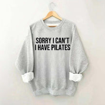 Sorry I Can't I Have Pilates Cute Sweatshirt
