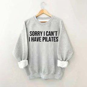 Sorry I Can't I Have Pilates Cute Sweatshirt