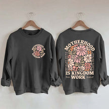 Motherhood Is Kingdom Work Sweatshirt