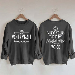 I'm Not Yelling This Is My Voice Volleyball Mom Sweatshirt