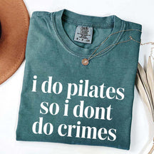 I Do Pilates So I Dont Do Crimes T-Shirt