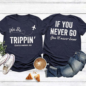 Custom Location We Be Trippin T-Shirt
