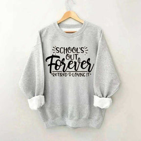 School's Out Forever Teacher Retirement Sweatshirt
