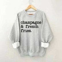 Champagne & French Fries Sweatshirt