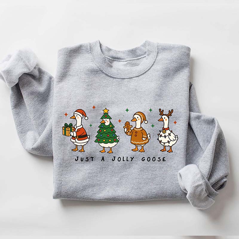Just a Jolly Goose Sweatshirt