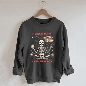 At Least My Trauma Made Me Funny Skull Sweatshirt