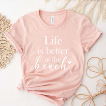 Life Is Better At The Beach T-Shirt