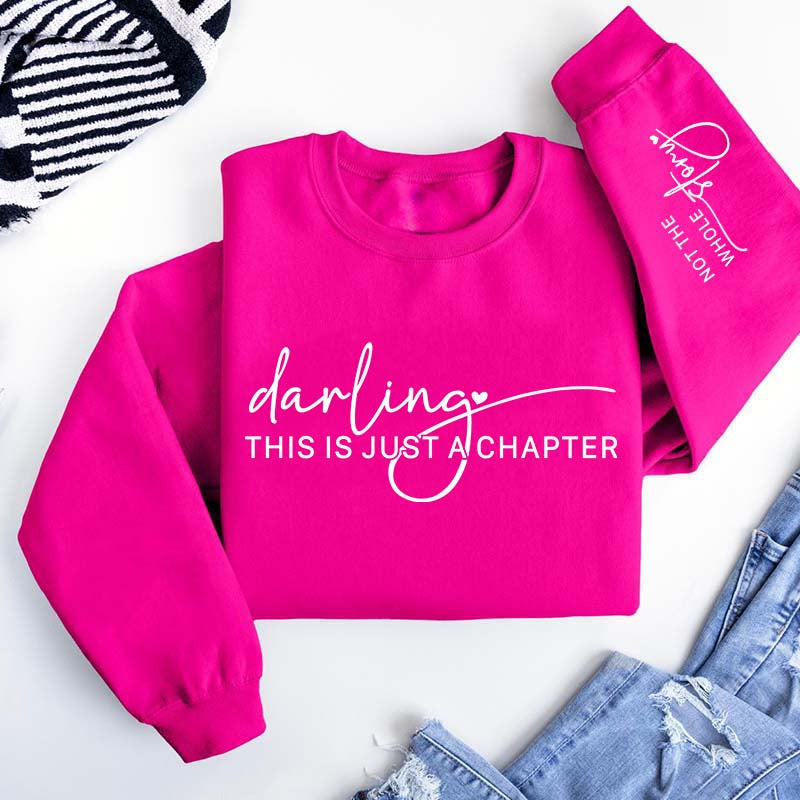 Darling This Is Just a Chapter Not the Whole Story Sweatshirt