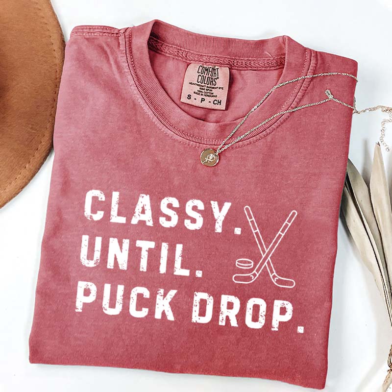 Classy Until Puck Drop Hockey Season Game Day T-Shirt
