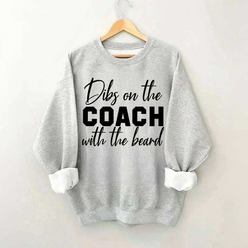 Dibs On The Coach With The Beard Sweatshirt