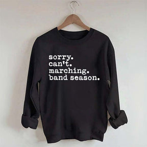 Sorry Can't Marching Band Season Sweatshirt