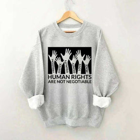 Human Rights Are Not Negotiable Sweatshirt