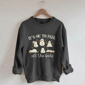 It's Ok To Feel All The Feels Snowman Sweatshirt