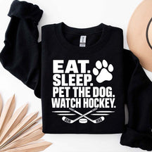 Eat Sleep Pet the Dog Watch Hockey Sweatshirt