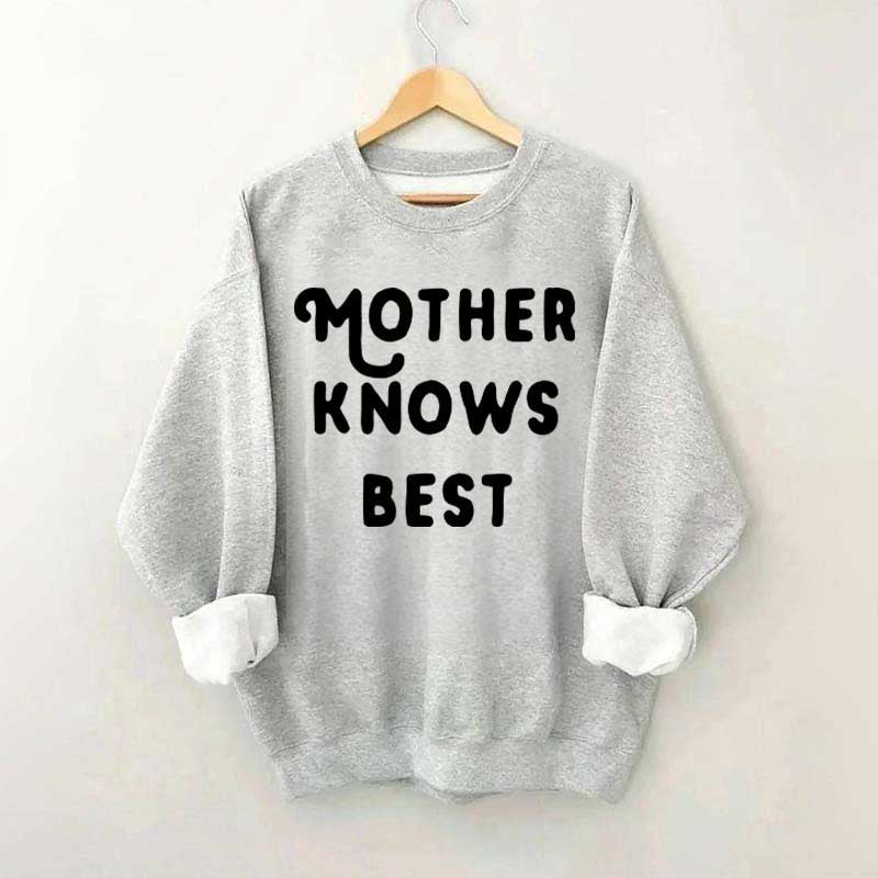 Mother Knows Best Sweatshirt
