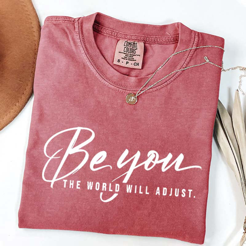 Be You The World Will Adjust Simple T-Shirt