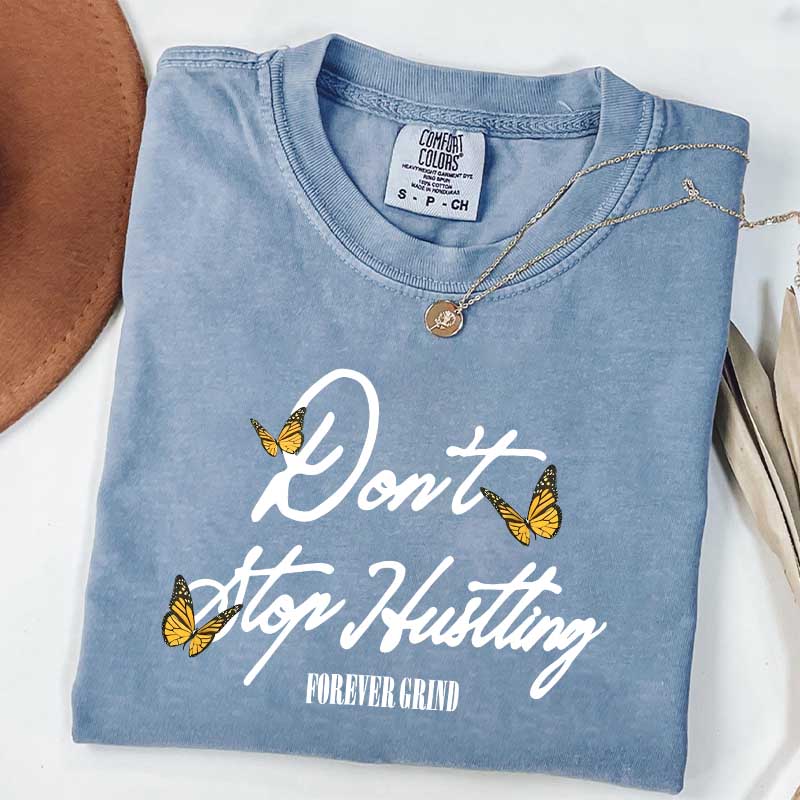 Don't Stop Hustling T-Shirt