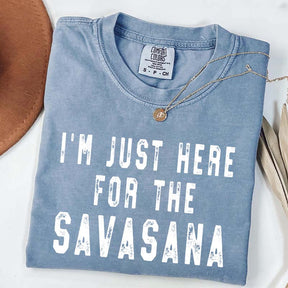 I'm Just Here for the Savasana Yoga Funny T-Shirt