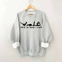 This is How I Roll Yoga Sweatshirt