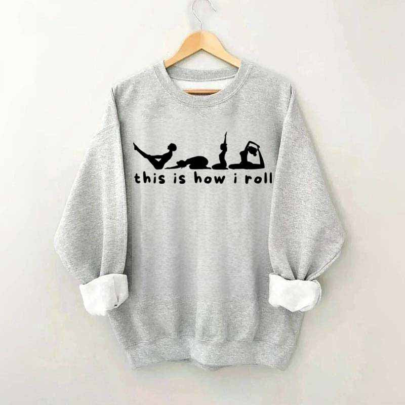 This is How I Roll Yoga Sweatshirt