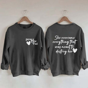 She Overcame Everything That Was Meant To Destroy Her Sweatshirt