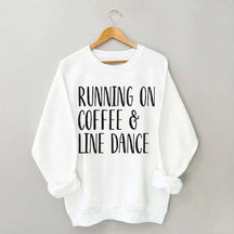 Running on Coffee and Line Dance Sweatshirt