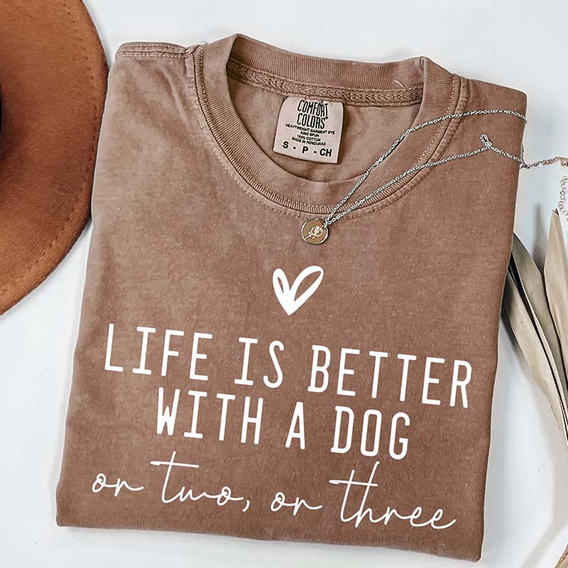 Cute Life Is Better With A Dog T-Shirt