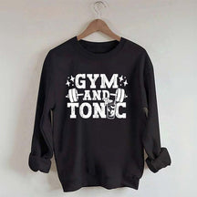 Gym and Tonic Funny Gym Quotes Sweatshirt