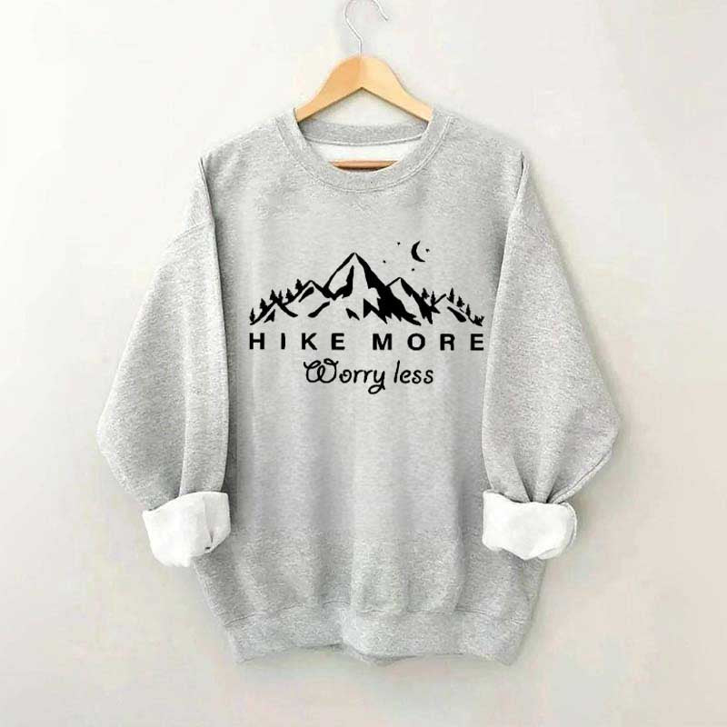 Hiking Hike More Worry Less Sweatshirt