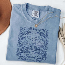 I'll Sing Of The Goodness Of God T-Shirt