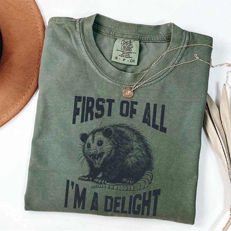 First Of All I'm A Delight Funny Raccoon T-Shirt