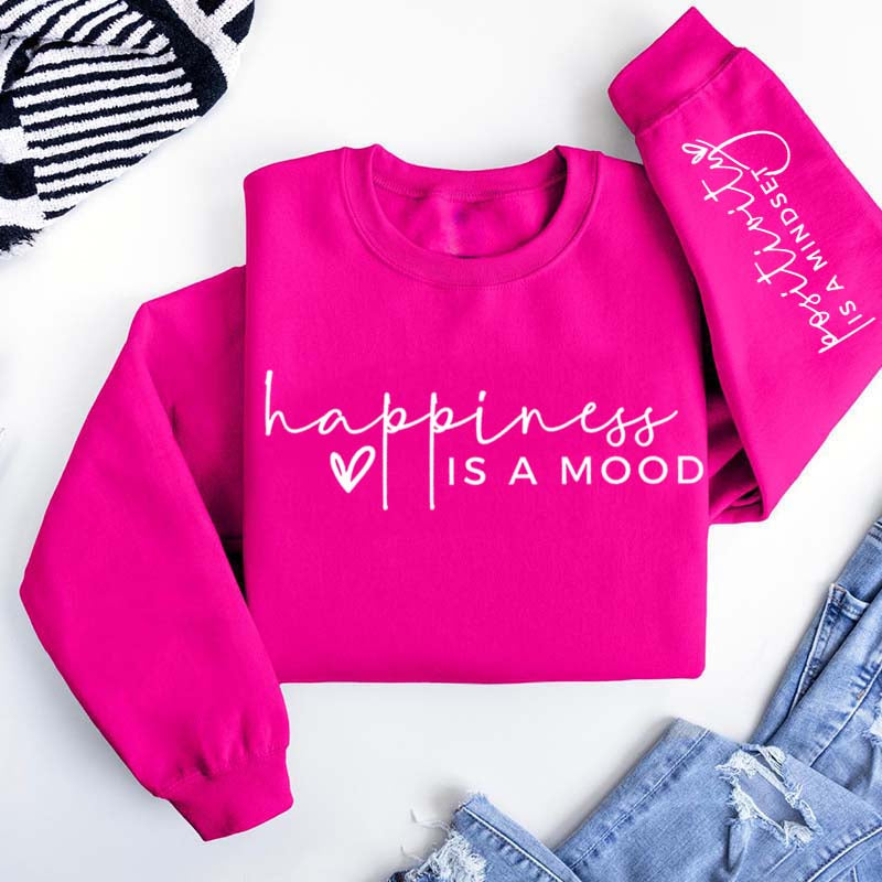 Happiness Is A Mood Positivity is A Mindset Sweatshirt
