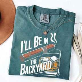 I'll Be in the Backyard T-Shirt