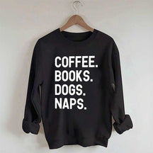 Coffee Books Dogs Naps Sweatshirt