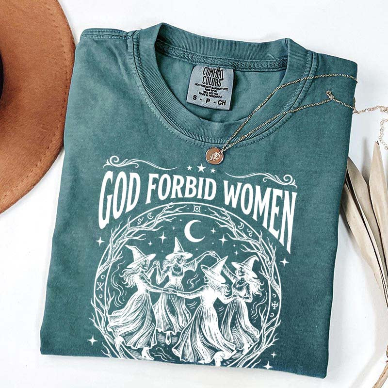 Feminist Witch God Forbid Women Have Hobbies T-Shirt