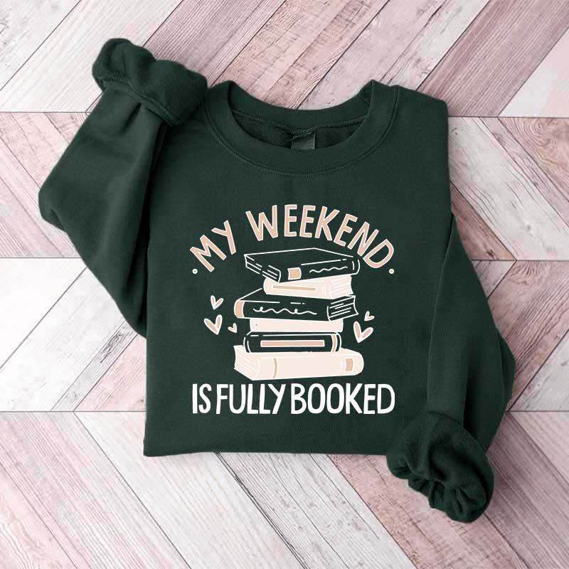My Weekend Is Fully Booked Cute Sweatshirt