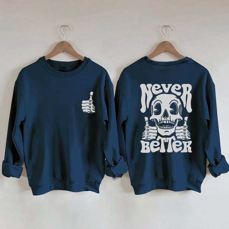 Never Better Skeleton Retro Skull Sweatshirt