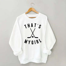 That's My Girl Hockey Sweatshirt