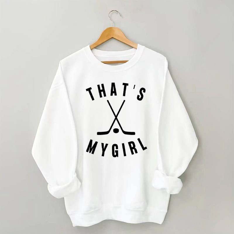 That's My Girl Hockey Sweatshirt