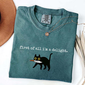 First of All I'm a Delight Funny Cat T-Shirt