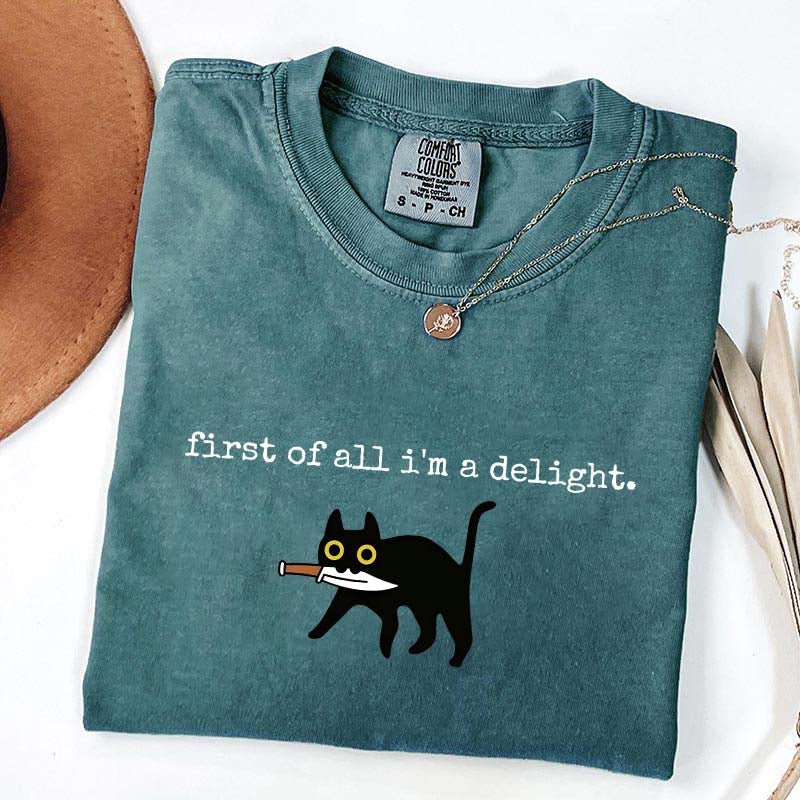 First of All I'm a Delight Funny Cat T-Shirt