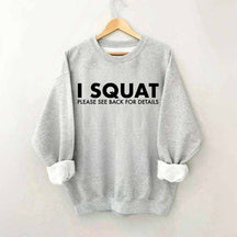 I Squat Please See Back For Details Sweatshirt