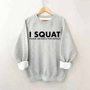 I Squat Please See Back For Details Sweatshirt