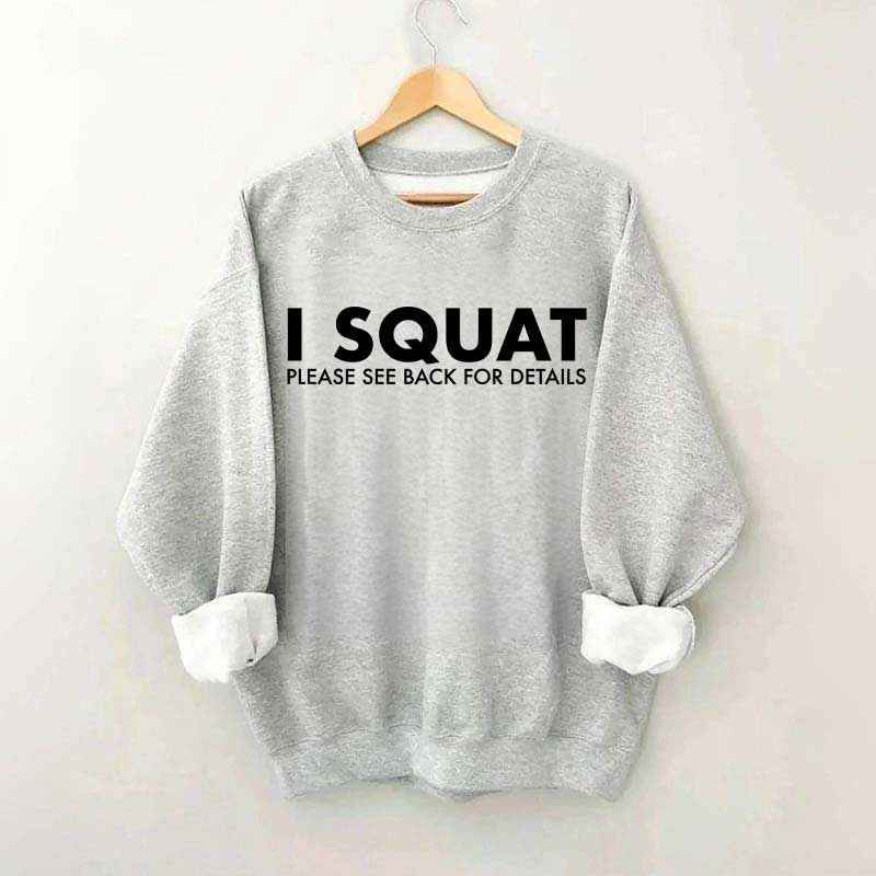 I Squat Please See Back For Details Sweatshirt